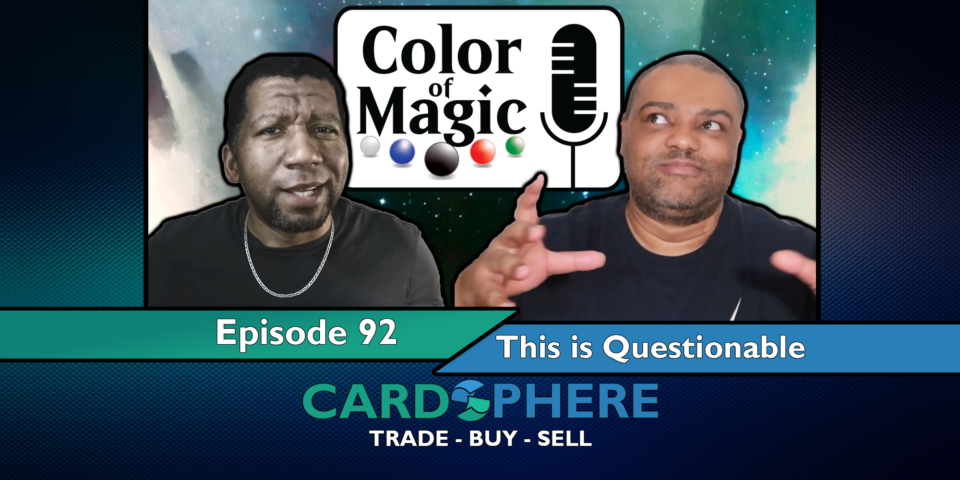 Questionable Magic Color of Magic Episode 92 - This is Questionable | Cardsphere Blog